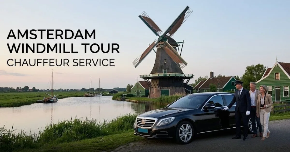 Is a Chauffeur Service the Best Way to Enjoy a Windmill Tour in Amsterdam